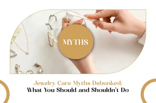 Jewelry Care Myths Debunked: What You Should and Shouldn’t Do - QuiseJewels