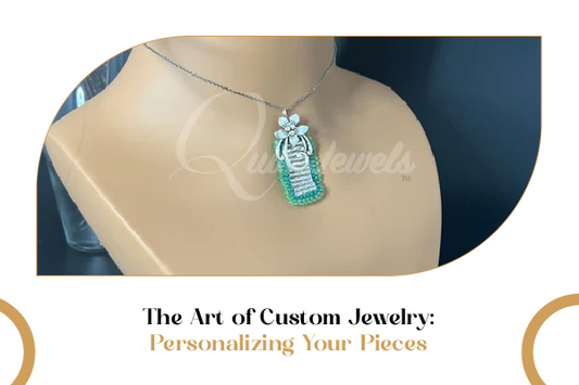 The Art of Custom Jewelry: Personalizing Your Pieces for a Unique Look