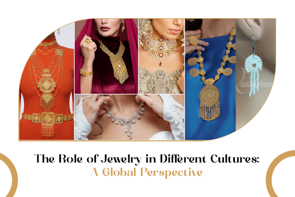 The Cultural and Symbolic Importance of Jewelry