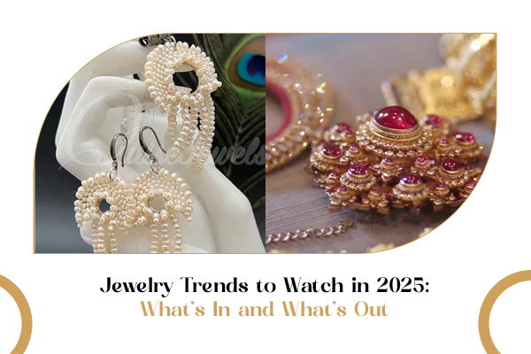 Jewelry Trends to Watch in 2025: What’s In and What’s Out | Trend Forecast - QuiseJewels