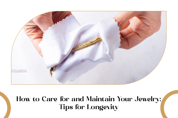 The Importance of Jewelry Care - QuiseJewels