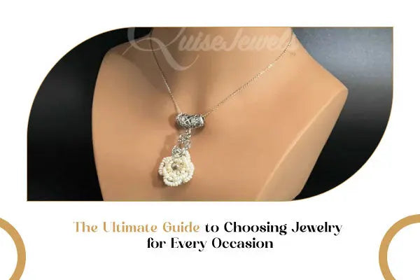 The Ultimate Guide to Choosing Jewelry for Every Occasion - QuiseJewels