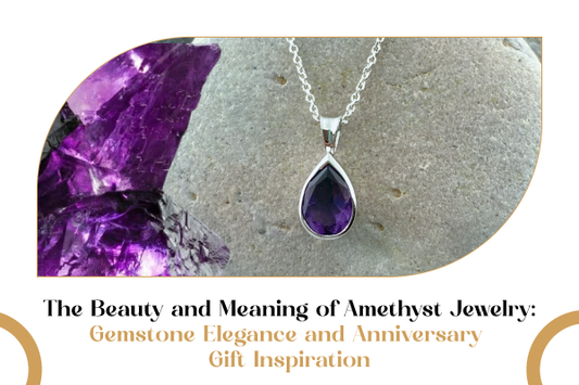 The Beauty and Meaning of Amethyst Jewelry: Gemstone Elegance and Anniversary Gift Inspiration - QuiseJewels